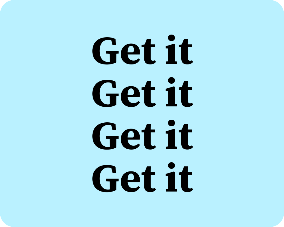 The phrase "Get it," repeated four times.